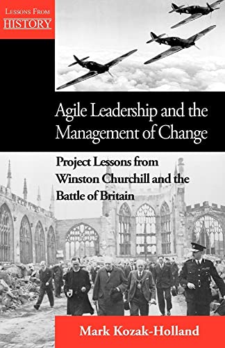 Beispielbild fr Agile Leadership and the Management of Change: Project Lessons from Winston Churchill and the Battle of Britain zum Verkauf von HPB-Red