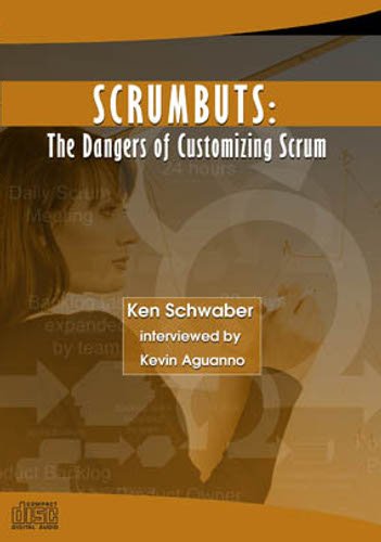 ScrumButs: The Dangers of Customizing Scrum (9781554890422) by Ken Schwaber; Kevin Aguanno