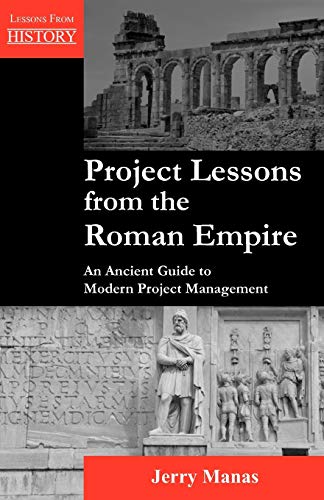 Beispielbild fr Project Lessons from the Roman Empire: An Ancient Guide to Modern Project Management zum Verkauf von ThriftBooks-Dallas