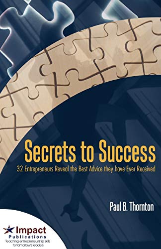 Secrets to Success: 32 Entrepreneurs Reveal the Best Advice They Have Ever Received (9781554890583) by Thornton Fia, Paul