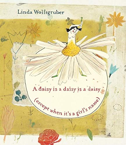 Stock image for A Daisy Is a Daisy Is a Daisy (Except When It's Girl's Name) for sale by Better World Books