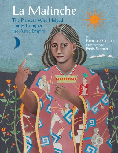 Beispielbild fr La Malinche : The Princess Who Helped Corts Conquer the Aztec Empire zum Verkauf von Better World Books