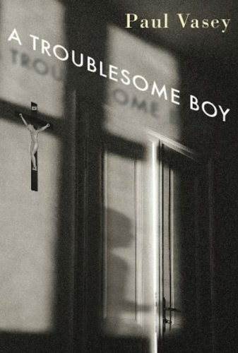 A Troublesome Boy (9781554981540) by Vasey, Paul