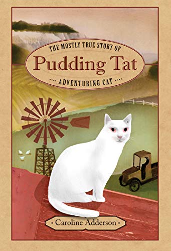 Stock image for The Mostly True Story of Pudding Tat, Adventuring Cat for sale by Once Upon A Time Books