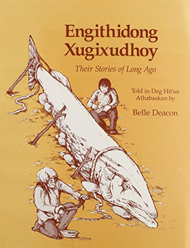 Beispielbild fr Engithidong Xugixudhoy, Their Stories of Long Ago: Told in Deg Hit'an Athabaskan zum Verkauf von Masalai Press