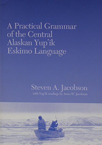 9781555000509: A Practical Grammar of the Central Alaskan Yup'ik Eskimo Language