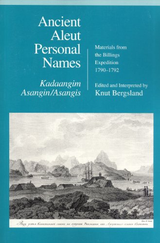 Stock image for Ancient Aleut Personal Names = Kadaangim Asangin / Asangis: Materials from the Billings Expedition 1790-1792 for sale by Masalai Press