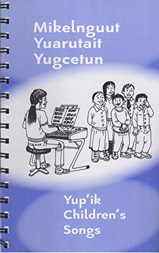 Beispielbild fr Mikelnguut Yuarutait Yugcetun : Yup'ik Children's Songs zum Verkauf von GreatBookPrices