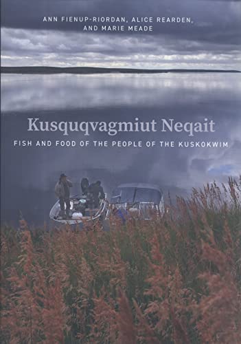 Stock image for Kusquqvagmiut Neqait: Fish and Food of the People of the Kuskokwim for sale by ThriftBooks-Dallas