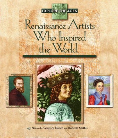 Stock image for Renaissance Artists Who Inspired the World (Explore the Ages) for sale by Idaho Youth Ranch Books