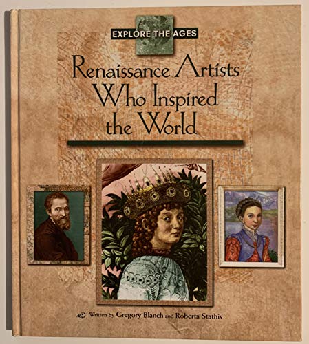 Stock image for Renaissance Artists Who Inspired the World (Explore the Ages) for sale by Idaho Youth Ranch Books