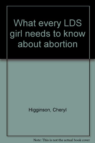 Stock image for What every LDS girl needs to know about abortion for sale by The Book Garden