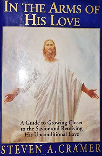 Immagine dell'editore per In the Arms of His Love: A Guide to Growing Closer to the Savior and Receiving His Unconditional Love venduto da ThriftBooks-Phoenix