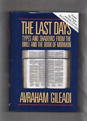 Beispielbild fr The last days: Types and shadows from the Bible and Book of Mormon zum Verkauf von Blindpig Books