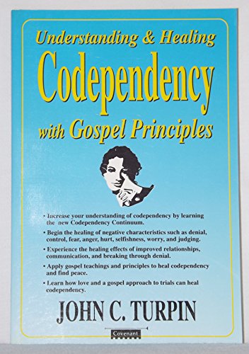 Imagen de archivo de Understanding & healing codependency with gospel principles a la venta por Jenson Books Inc