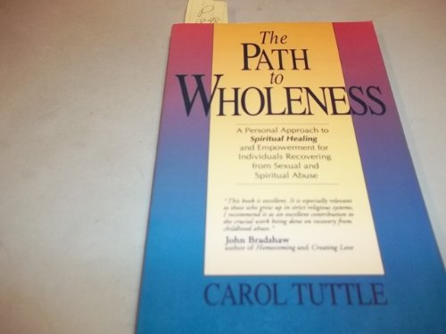 Imagen de archivo de The Path to Wholeness: A Guide to Spiritual Healing Empowerment for Survivors of Child Sexual Spiritual Abuse a la venta por Books of the Smoky Mountains