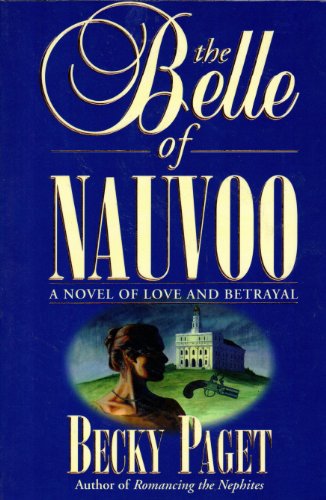 Beispielbild fr The Belle of Nauvoo: A Novel of Love and Betrayal zum Verkauf von BooksRun