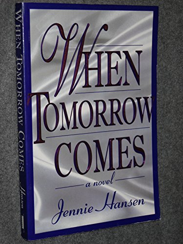 When Tomorrow Comes (9781555037253) by Hansen, Jennie L.