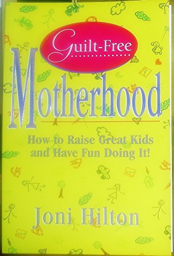 Imagen de archivo de Guilt-Free Motherhood: How to Raise Great Kids & Have Fun Doing It a la venta por Orion Tech