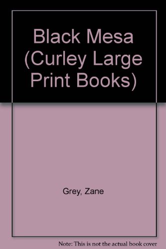 Black Mesa (Curley Large Print Books) (9781555040017) by Grey, Zane