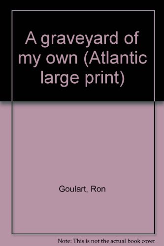 A graveyard of my own (Atlantic large print) (9781555040314) by Goulart, Ron