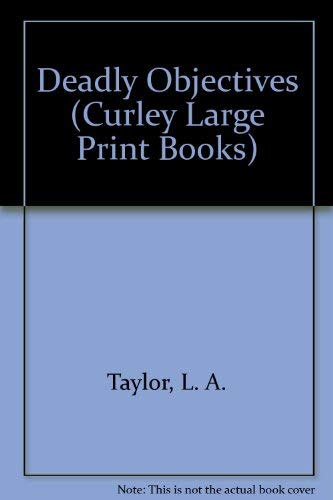 Deadly Objectives (Curley Large Print Books) (9781555041045) by Taylor, L. A.