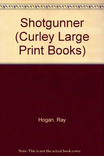 Shotgunner (Curley Large Print Books) (9781555042424) by Hogan, Ray