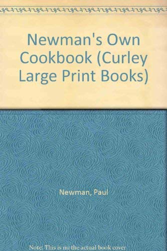 Newman's Own Cookbook (Curley Large Print Books) (9781555042851) by Newman, Paul; Hotchner, Ursula; Newman, Nell; Hotchner, A. E.