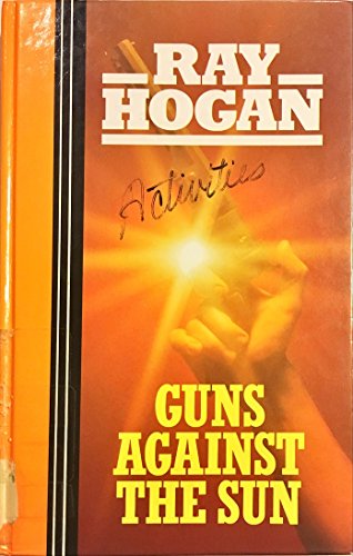 Guns Against the Sun (Curley Large Print Books) (9781555042905) by Hogan, Ray