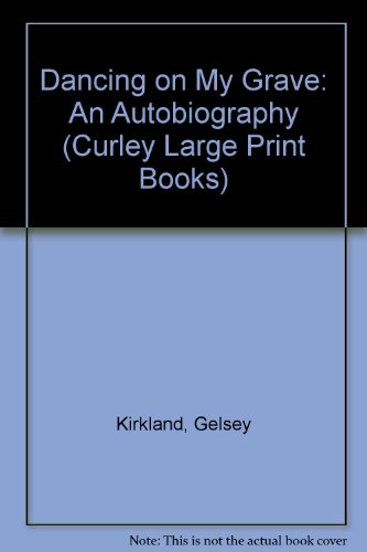 Dancing on My Grave (Curley Large Print Books) (9781555043254) by Kirkland, Gelsey; Lawrence, Greg