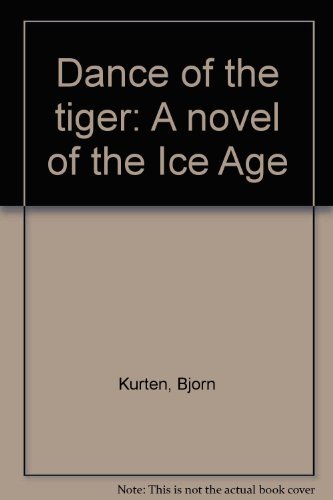 9781555044220: Dance of the tiger: A novel of the Ice Age [Paperback] by Kurten, Bjorn