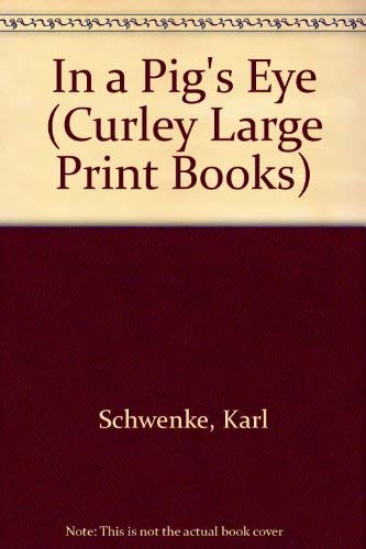 Imagen de archivo de In a Pig's Eye (Curley Large Print Books) a la venta por Richard J Barbrick