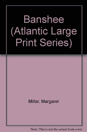 Banshee (Atlantic Large Print Series) (9781555045302) by Millar, Margaret