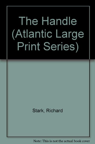 The Handle (Atlantic Large Print Series) (9781555045319) by Stark, Richard