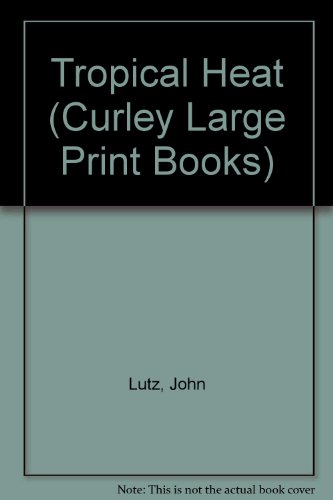 Tropical Heat (Curley Large Print Books) (9781555045791) by Lutz, John