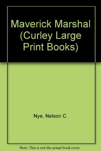 Maverick Marshal (Curley Large Print Books) (9781555045883) by Nye, Nelson C.