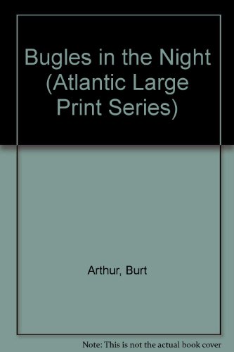 Bugles in the Night (Atlantic Large Print Series) (9781555046071) by Arthur, Burt