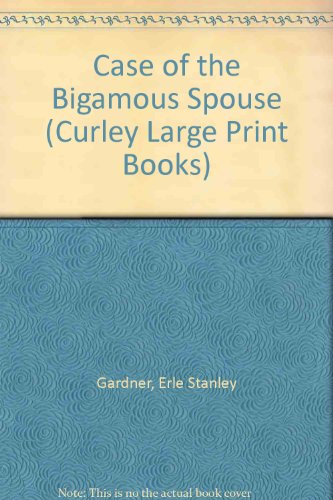 Case of the Bigamous Spouse (Curley Large Print Books) (9781555046873) by Gardner, Erle Stanley