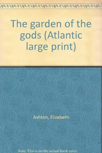 The garden of the gods (Atlantic large print) (9781555047122) by Ashton, Elizabeth