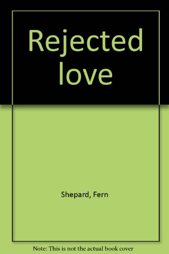 Imagen de archivo de Rejected Love a la venta por The Yard Sale Store