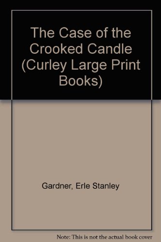 The Case of the Crooked Candle (Curley Large Print Books) (9781555047542) by Gardner, Erle Stanley