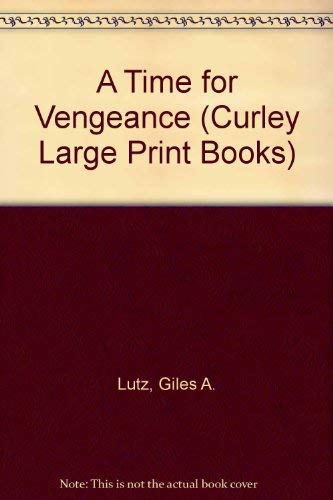 A Time for Vengeance (Curley Large Print Books) (9781555048389) by Lutz, Giles A.