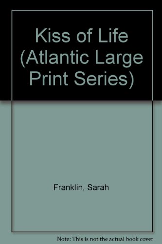 Kiss of Life (Atlantic Large Print Series) (9781555048709) by Franklin, Sarah