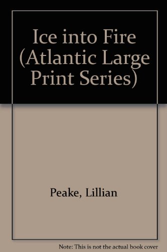 9781555049355: Ice into Fire (Atlantic Large Print Series)