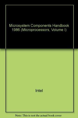 Stock image for MICROSYSTEM COMPONENTS HANDBOOK 1986 - VOLUME 1: MICROPROCESSORS for sale by Neil Shillington: Bookdealer/Booksearch