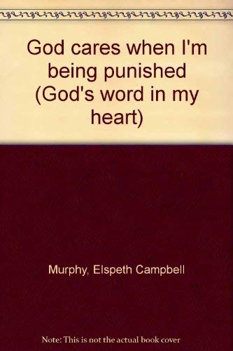 God cares when I'm being punished (God's word in my heart) (9781555130589) by Murphy, Elspeth Campbell