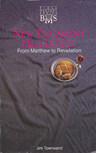Imagen de archivo de New Testament Highlights: From Matthew to Revelation Bible Mastery Series a la venta por Christian Book Store