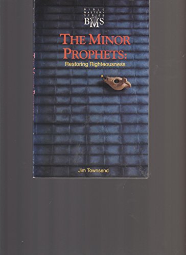 9781555130831: The Minor Prophets: Restoring righteousness (Bible mastery series)