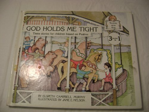 God Holds Me Tight: Three Stories for Children Based on Psalms (David and I Talk to God) (9781555131104) by Murphy, Elspeth Campbell; Campbell, E.