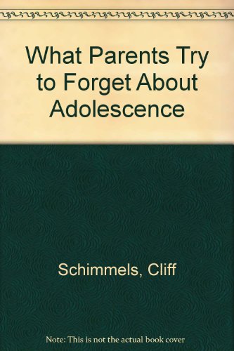 What Parents Try to Forget About Adolescence: Recall (if you dare) what it is like to be not quit...